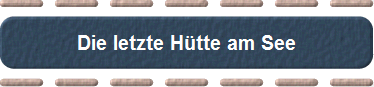Die letzte Htte am See