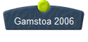 Gamstoa 2006