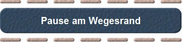 Pause am Wegesrand