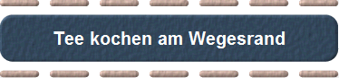 Tee kochen am Wegesrand