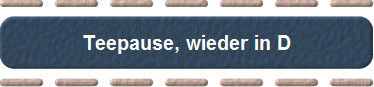 Teepause, wieder in D